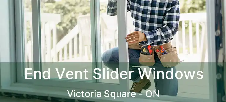  End Vent Slider Windows Victoria Square - ON