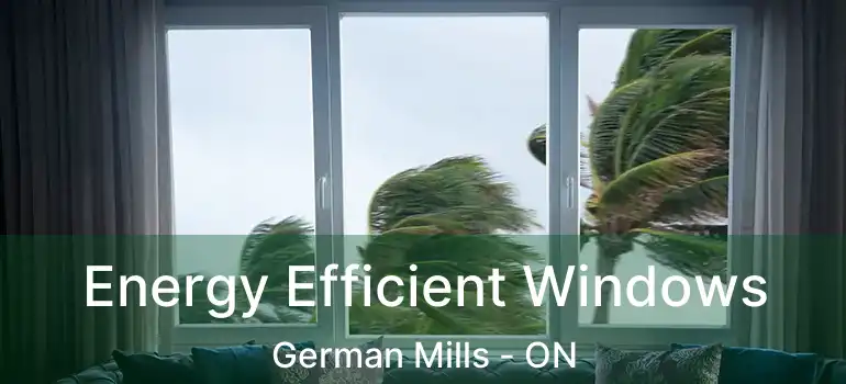  Energy Efficient Windows German Mills - ON