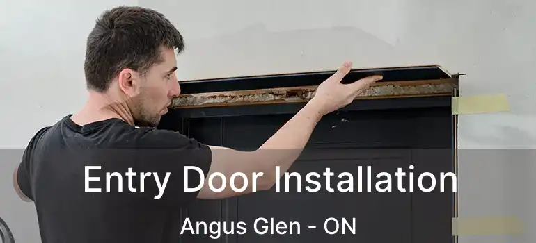  Entry Door Installation Angus Glen - ON