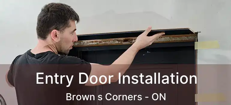  Entry Door Installation Brown s Corners - ON