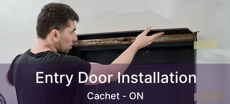  Entry Door Installation Cachet - ON