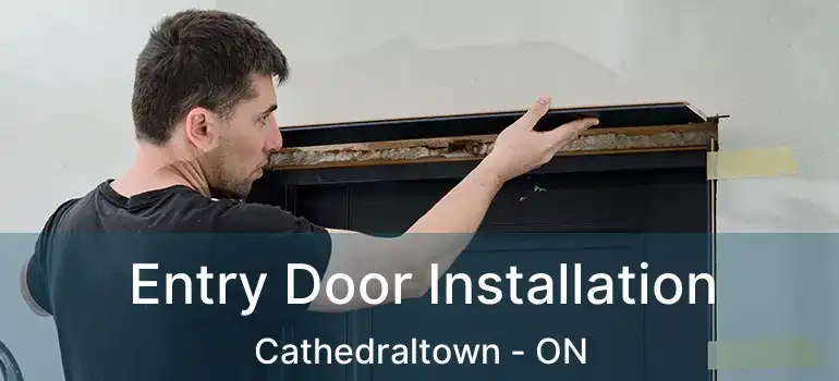  Entry Door Installation Cathedraltown - ON