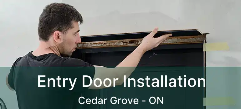  Entry Door Installation Cedar Grove - ON