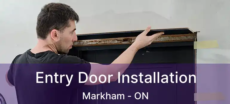  Entry Door Installation Markham - ON