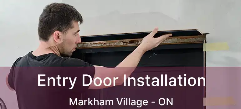  Entry Door Installation Markham Village - ON