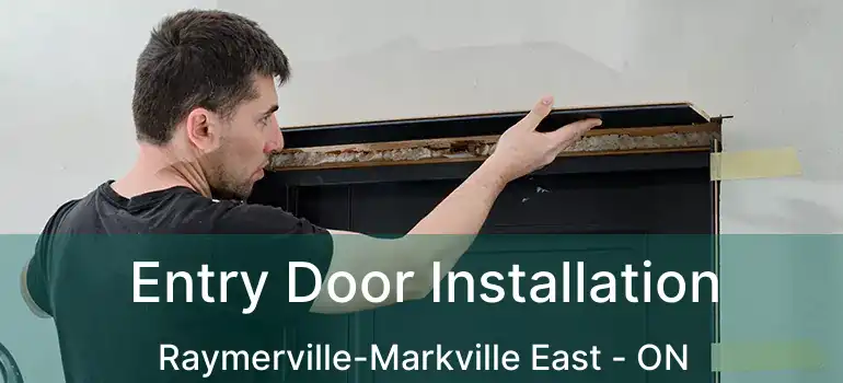 Entry Door Installation Raymerville-Markville East - ON