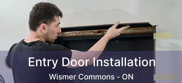  Entry Door Installation Wismer Commons - ON