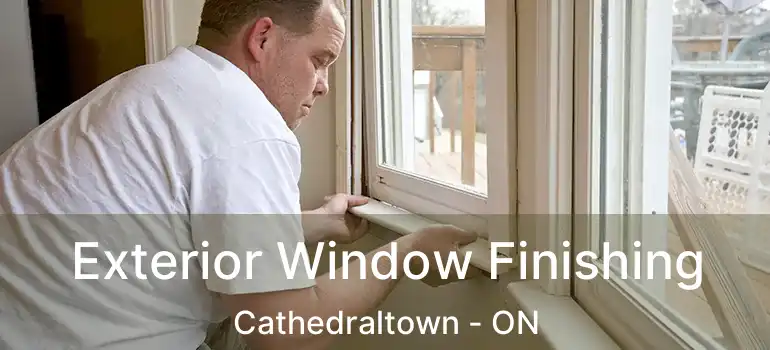  Exterior Window Finishing Cathedraltown - ON