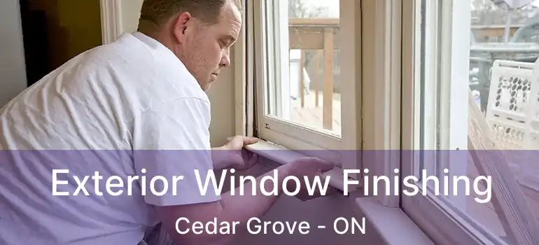  Exterior Window Finishing Cedar Grove - ON