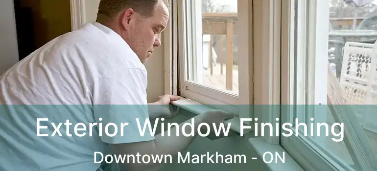 Exterior Window Finishing Downtown Markham - ON