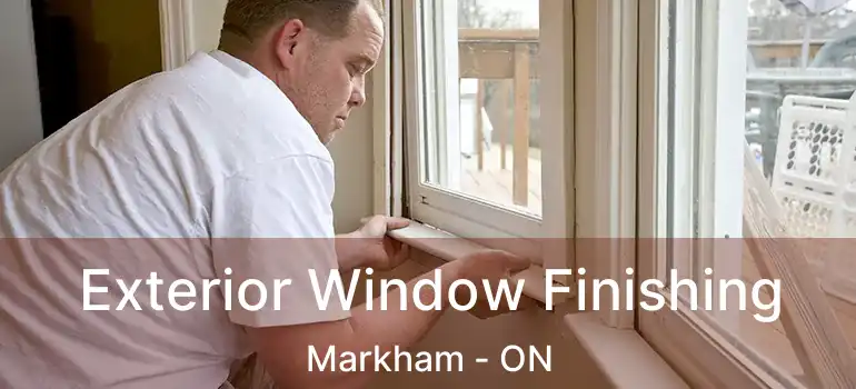  Exterior Window Finishing Markham - ON
