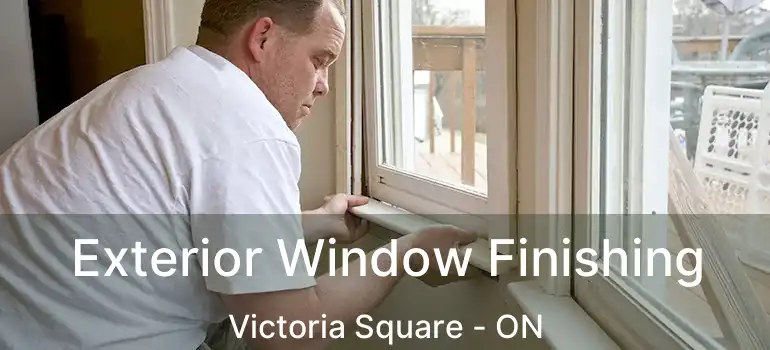  Exterior Window Finishing Victoria Square - ON