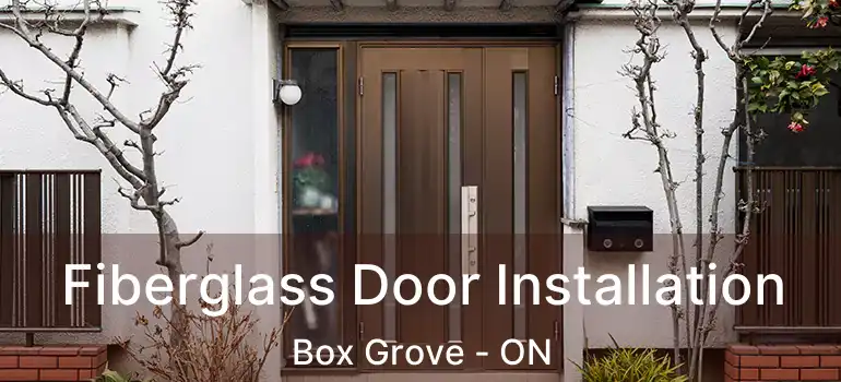  Fiberglass Door Installation Box Grove - ON