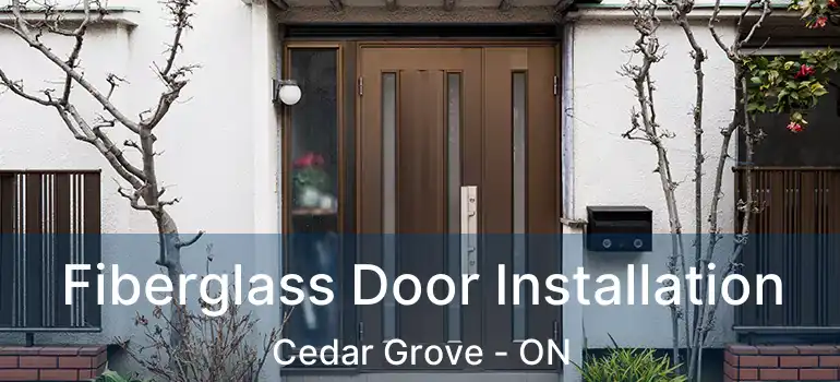  Fiberglass Door Installation Cedar Grove - ON