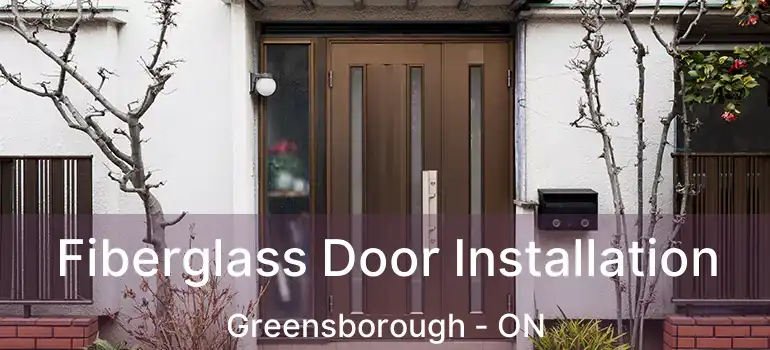  Fiberglass Door Installation Greensborough - ON