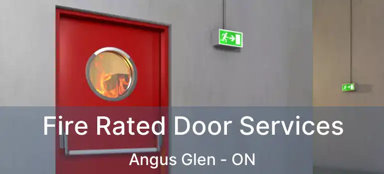  Fire Rated Door Services Angus Glen - ON
