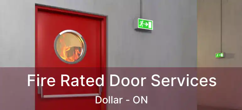  Fire Rated Door Services Dollar - ON