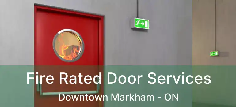  Fire Rated Door Services Downtown Markham - ON