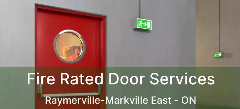  Fire Rated Door Services Raymerville-Markville East - ON