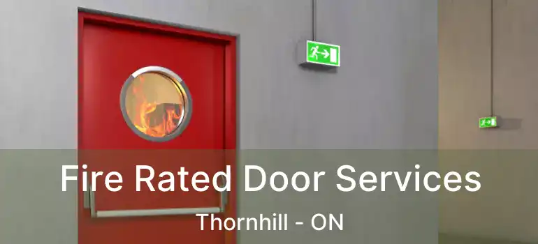  Fire Rated Door Services Thornhill - ON