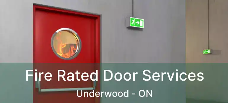  Fire Rated Door Services Underwood - ON