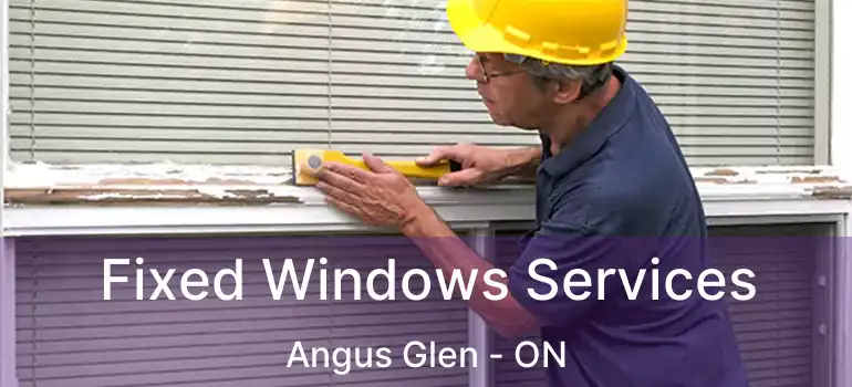  Fixed Windows Services Angus Glen - ON