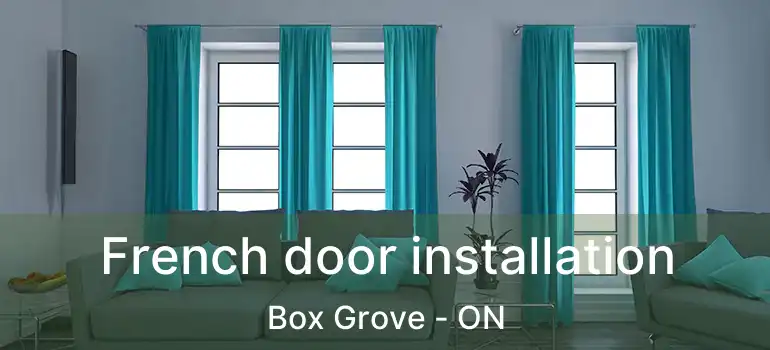  French door installation Box Grove - ON