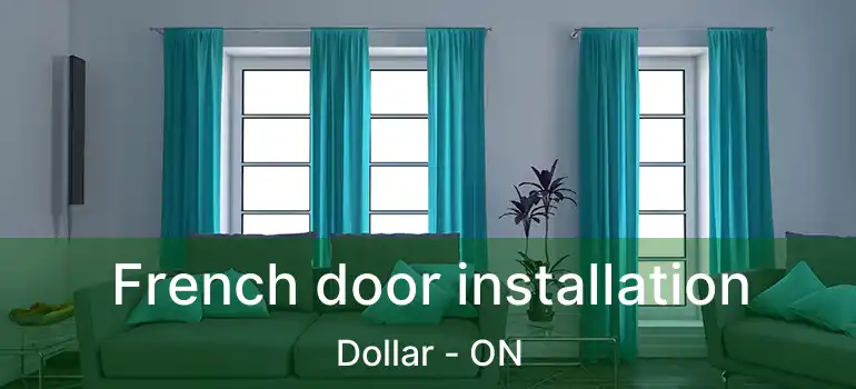 French door installation Dollar - ON