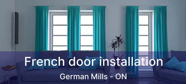  French door installation German Mills - ON