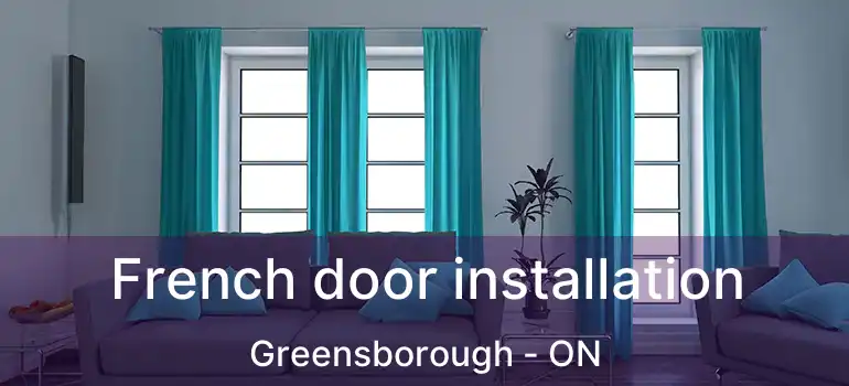  French door installation Greensborough - ON