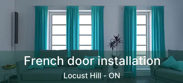  French door installation Locust Hill - ON