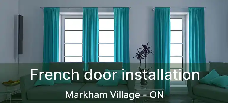  French door installation Markham Village - ON