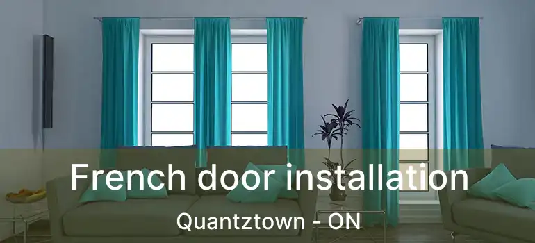  French door installation Quantztown - ON