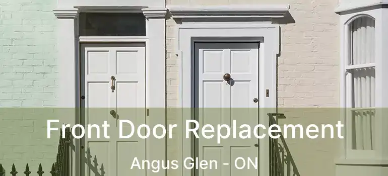  Front Door Replacement Angus Glen - ON