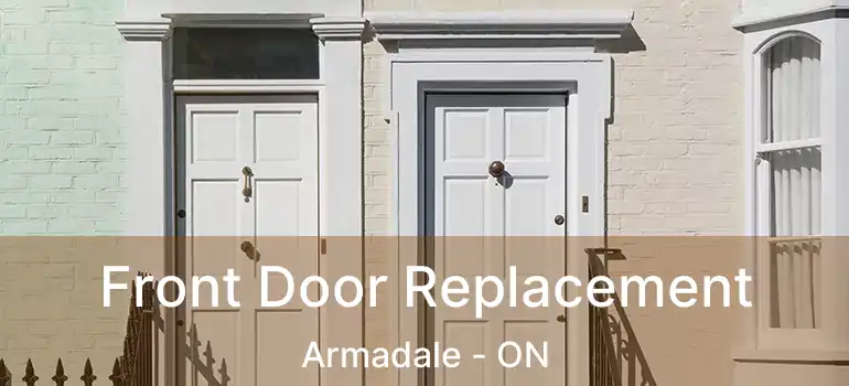  Front Door Replacement Armadale - ON