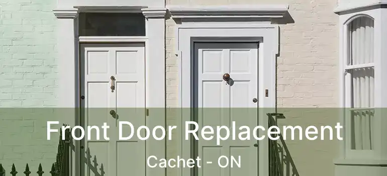  Front Door Replacement Cachet - ON