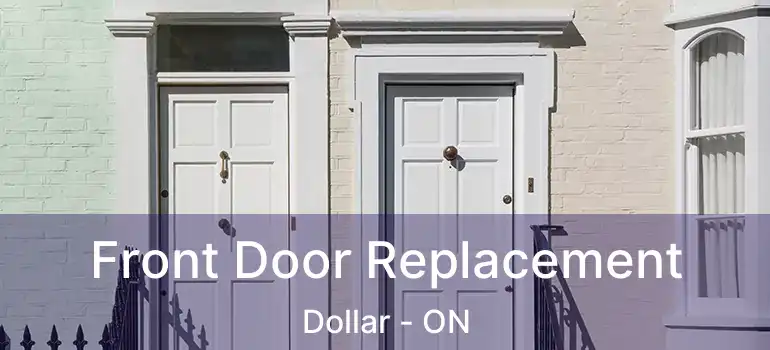  Front Door Replacement Dollar - ON
