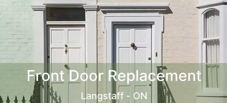  Front Door Replacement Langstaff - ON
