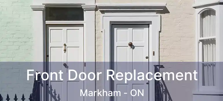  Front Door Replacement Markham - ON