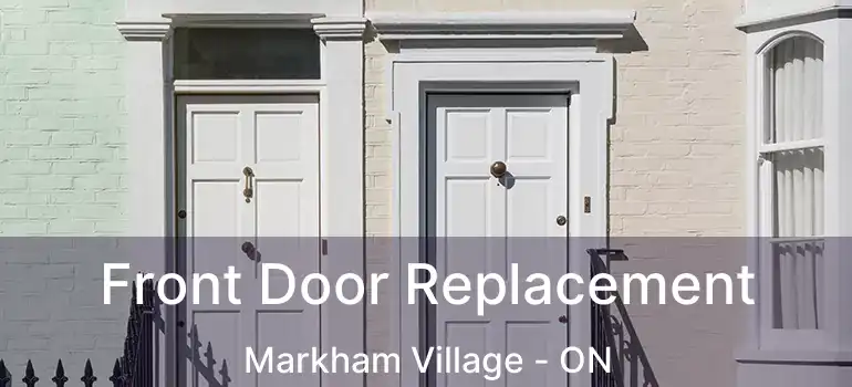  Front Door Replacement Markham Village - ON