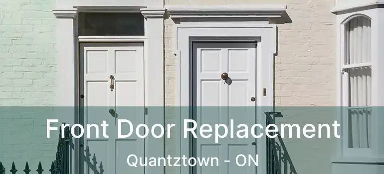  Front Door Replacement Quantztown - ON