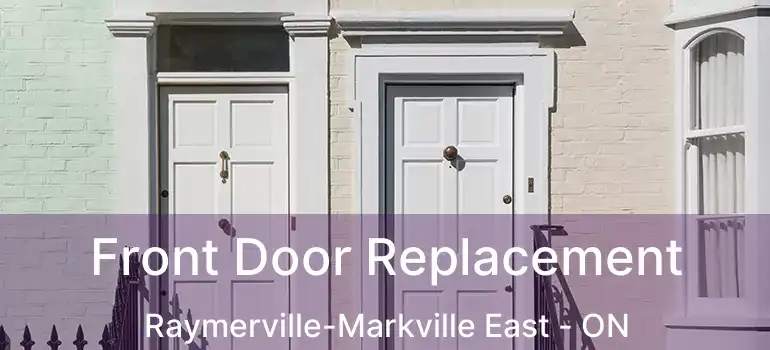  Front Door Replacement Raymerville-Markville East - ON