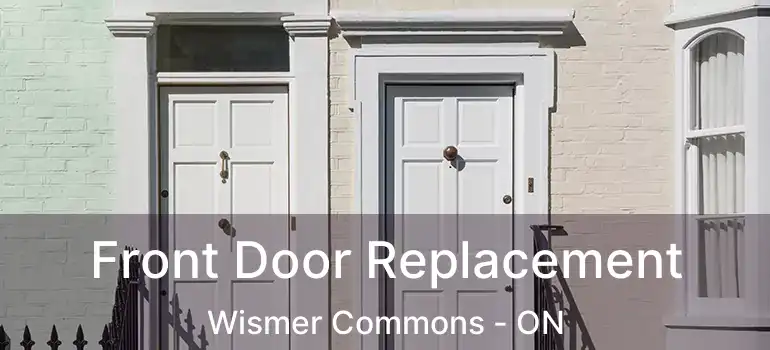  Front Door Replacement Wismer Commons - ON
