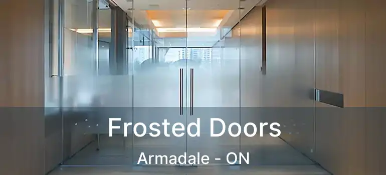  Frosted Doors Armadale - ON
