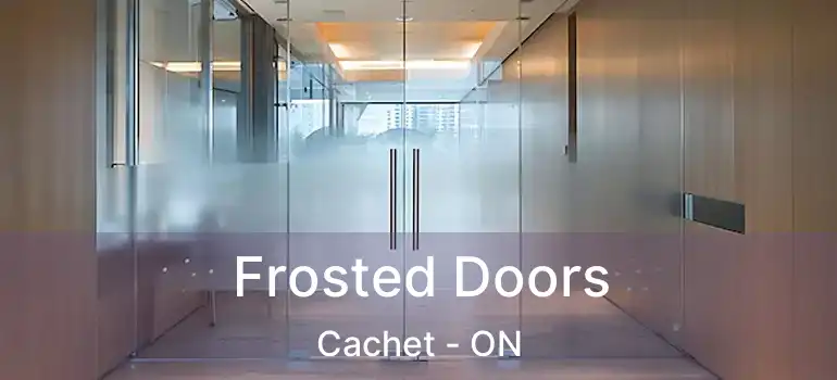  Frosted Doors Cachet - ON