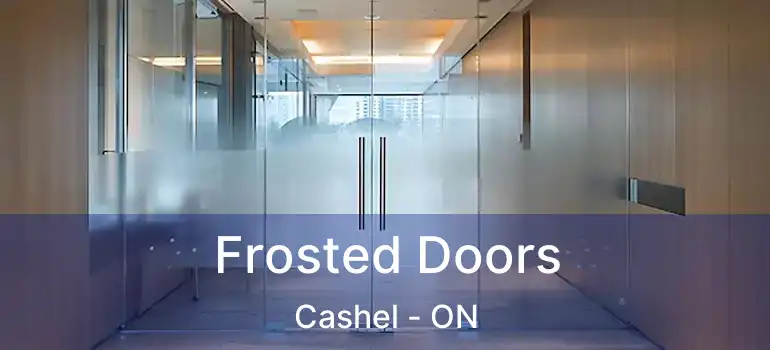 Frosted Doors Cashel - ON