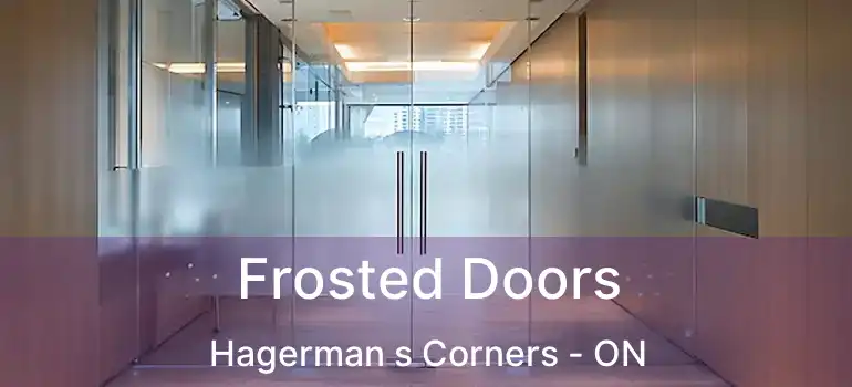  Frosted Doors Hagerman s Corners - ON