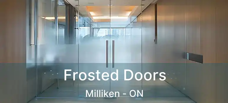  Frosted Doors Milliken - ON