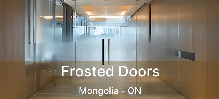  Frosted Doors Mongolia - ON