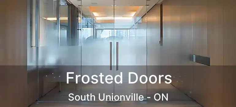  Frosted Doors South Unionville - ON